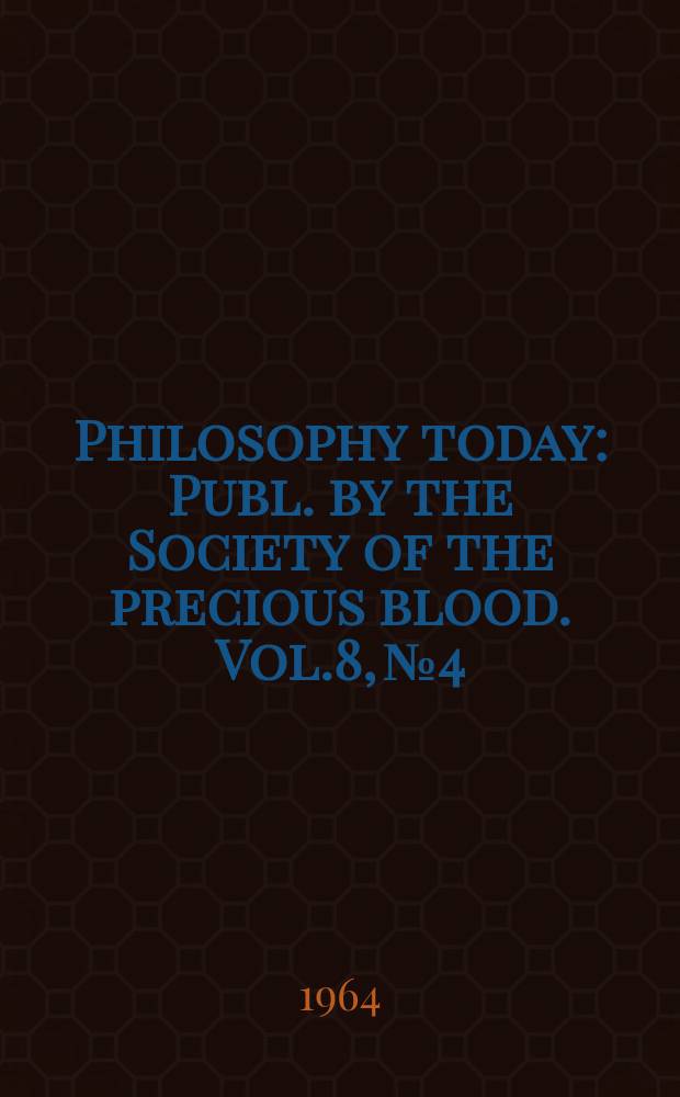 Philosophy today : Publ. by the Society of the precious blood. Vol.8, №4/4