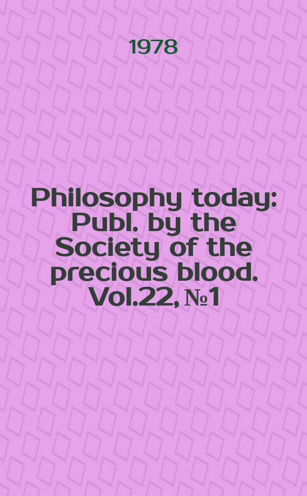 Philosophy today : Publ. by the Society of the precious blood. Vol.22, №1/4