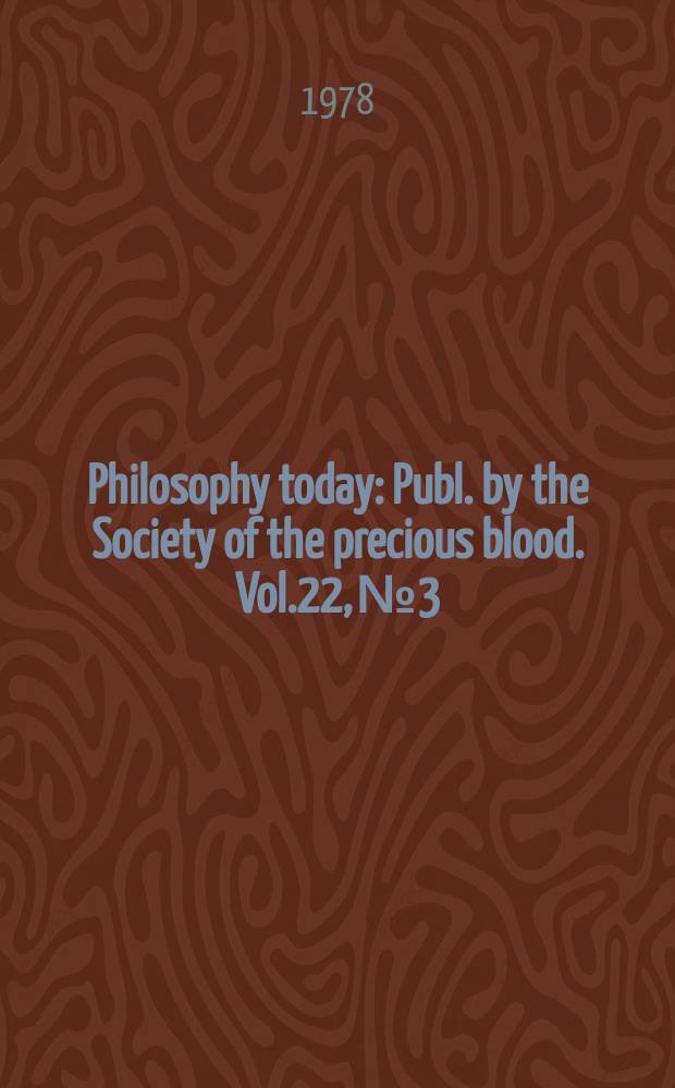 Philosophy today : Publ. by the Society of the precious blood. Vol.22, №3/4