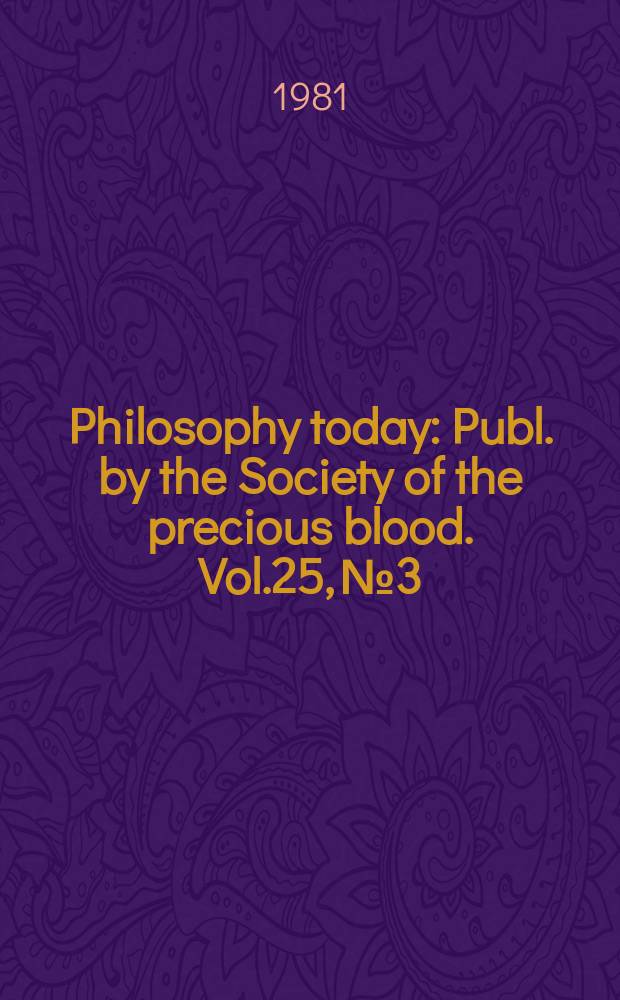 Philosophy today : Publ. by the Society of the precious blood. Vol.25, №3/4