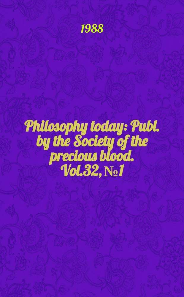Philosophy today : Publ. by the Society of the precious blood. Vol.32, №1/4