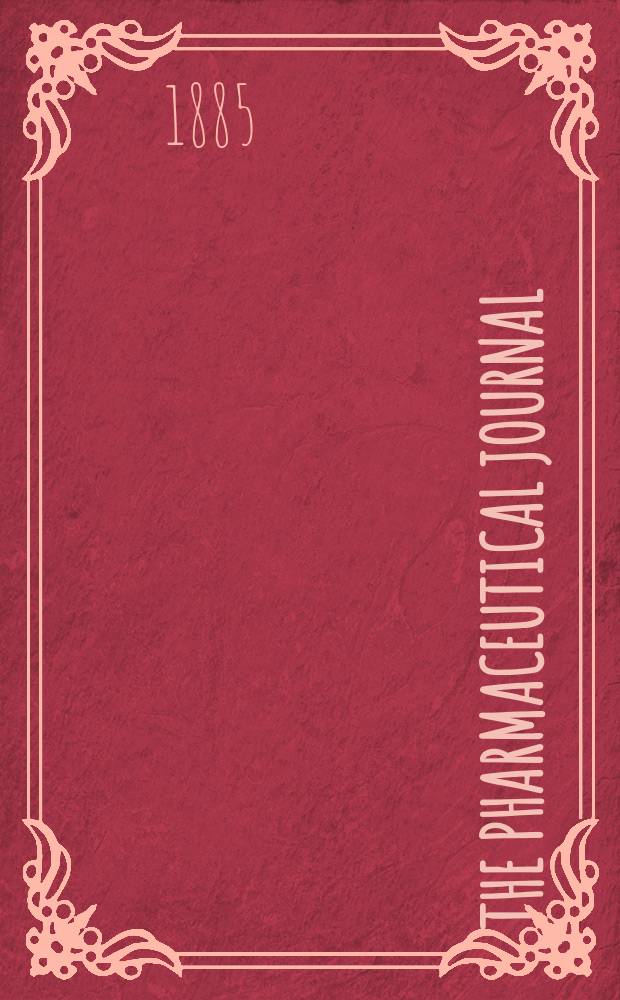 The Pharmaceutical journal : A weekly record of pharmacy and allied sciences Establ. 1841. Vol.16, №786