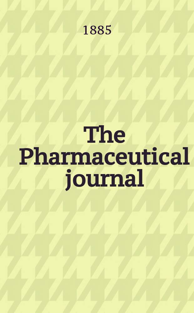 The Pharmaceutical journal : A weekly record of pharmacy and allied sciences Establ. 1841. Vol.16, №790