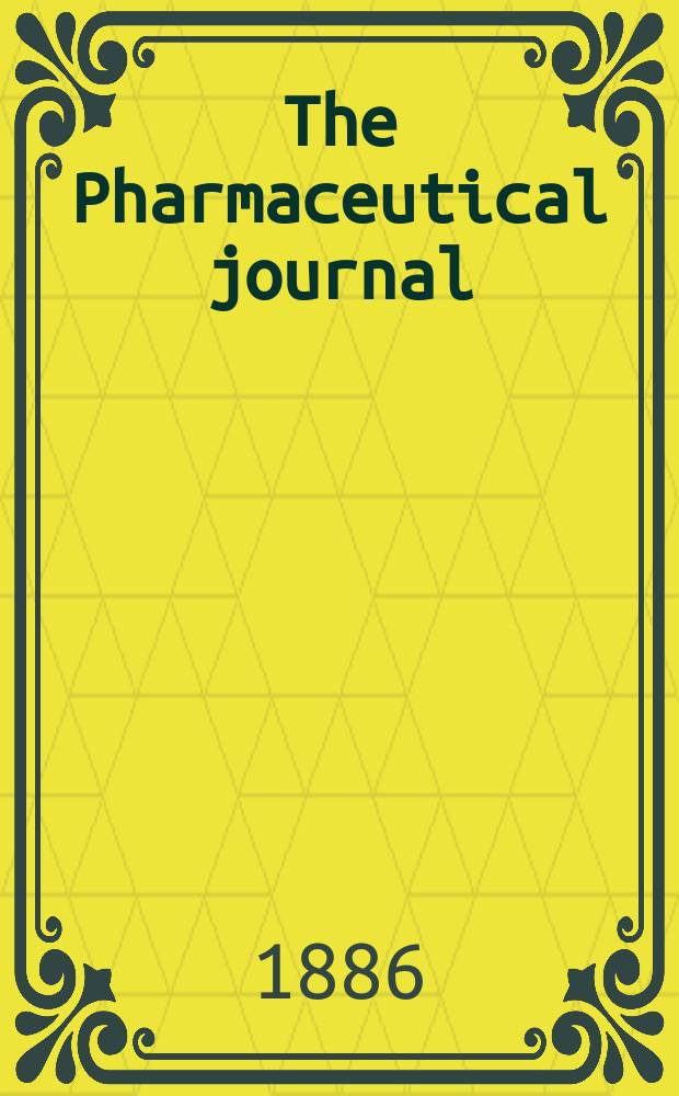 The Pharmaceutical journal : A weekly record of pharmacy and allied sciences Establ. 1841. Vol.17, №850