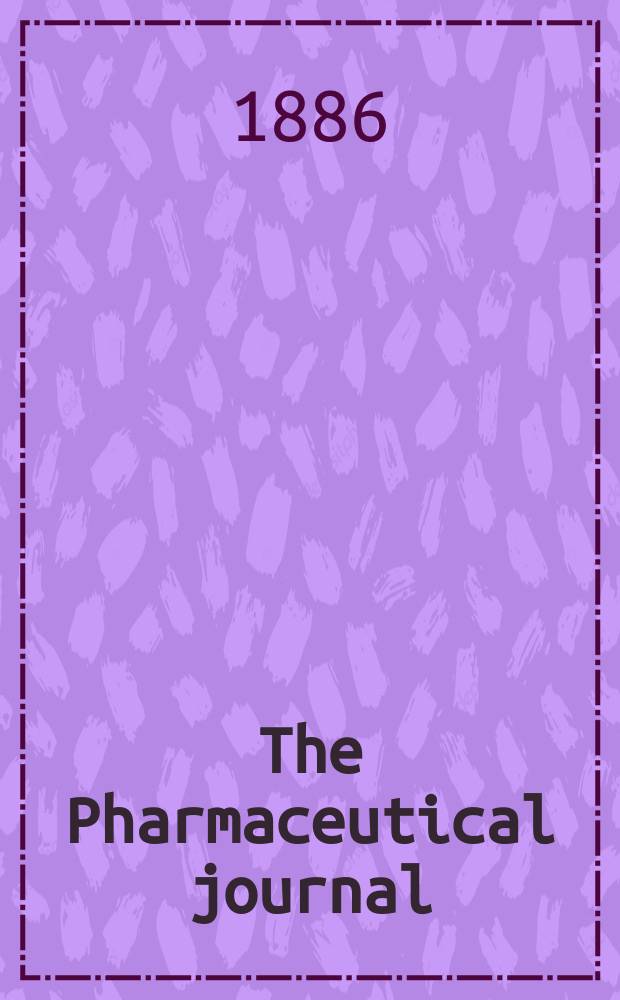The Pharmaceutical journal : A weekly record of pharmacy and allied sciences Establ. 1841. Vol.17, №854