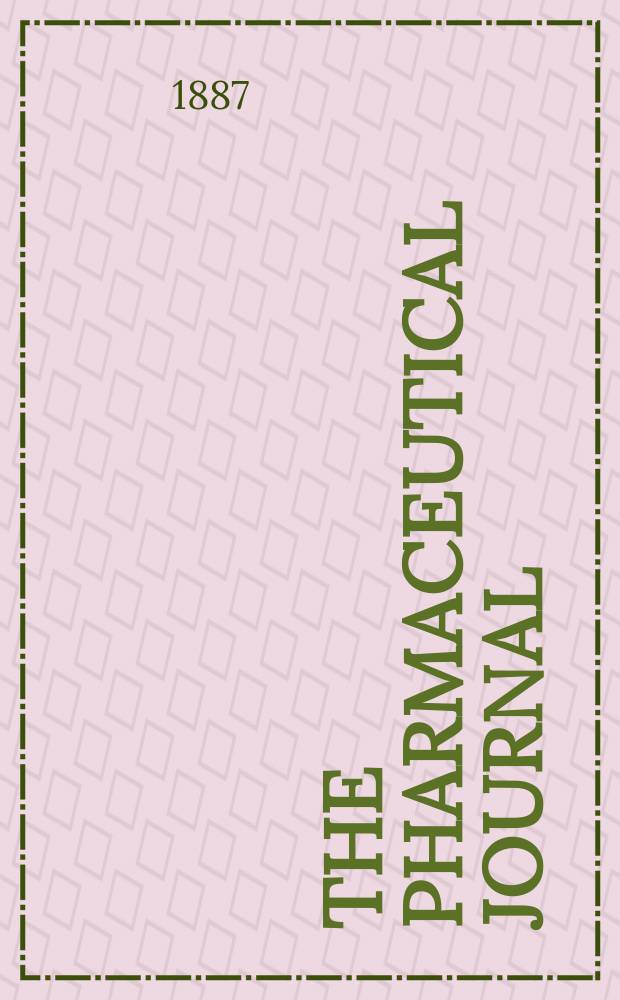 The Pharmaceutical journal : A weekly record of pharmacy and allied sciences Establ. 1841. Vol.17, №874