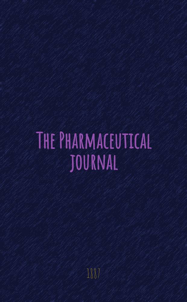 The Pharmaceutical journal : A weekly record of pharmacy and allied sciences Establ. 1841. Vol.17, №879