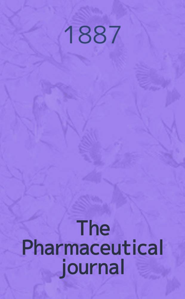 The Pharmaceutical journal : A weekly record of pharmacy and allied sciences Establ. 1841. Vol.17, №886