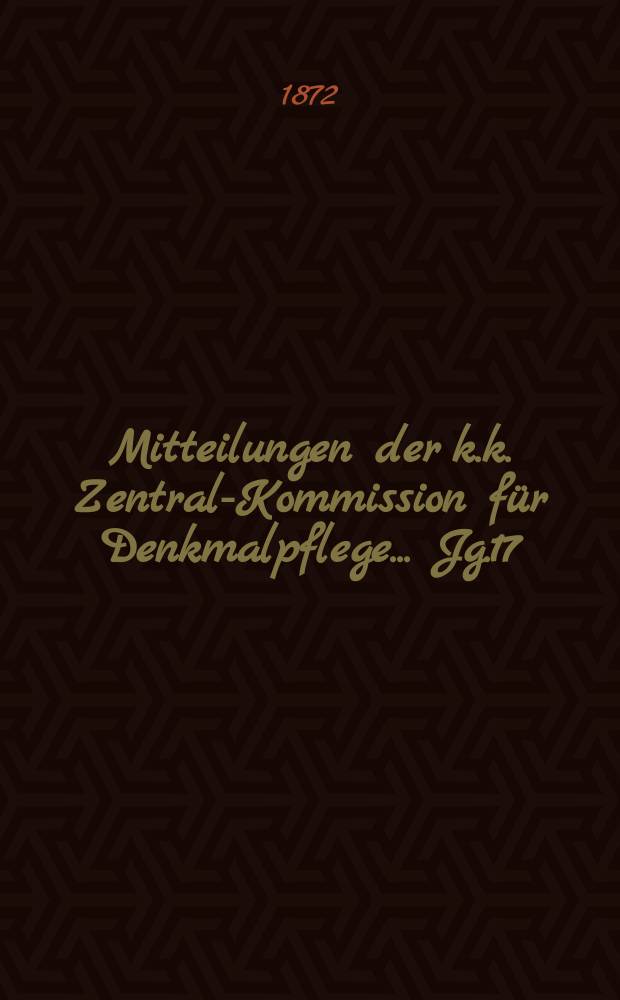 Mitteilungen der k.k. Zentral-Kommission für Denkmalpflege ... Jg.17