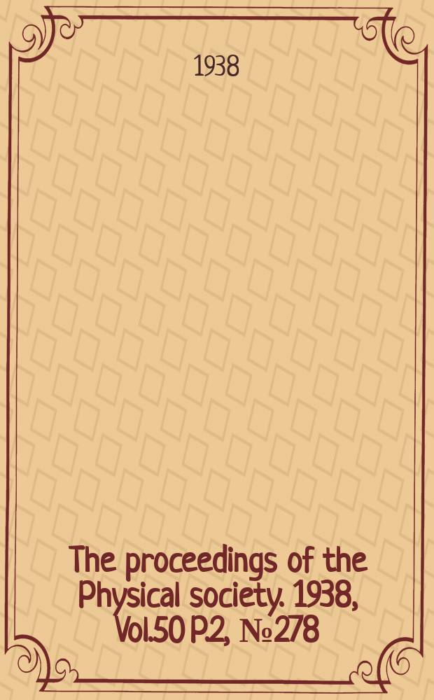 The proceedings of the Physical society. 1938, Vol.50 P.2, №278(March)