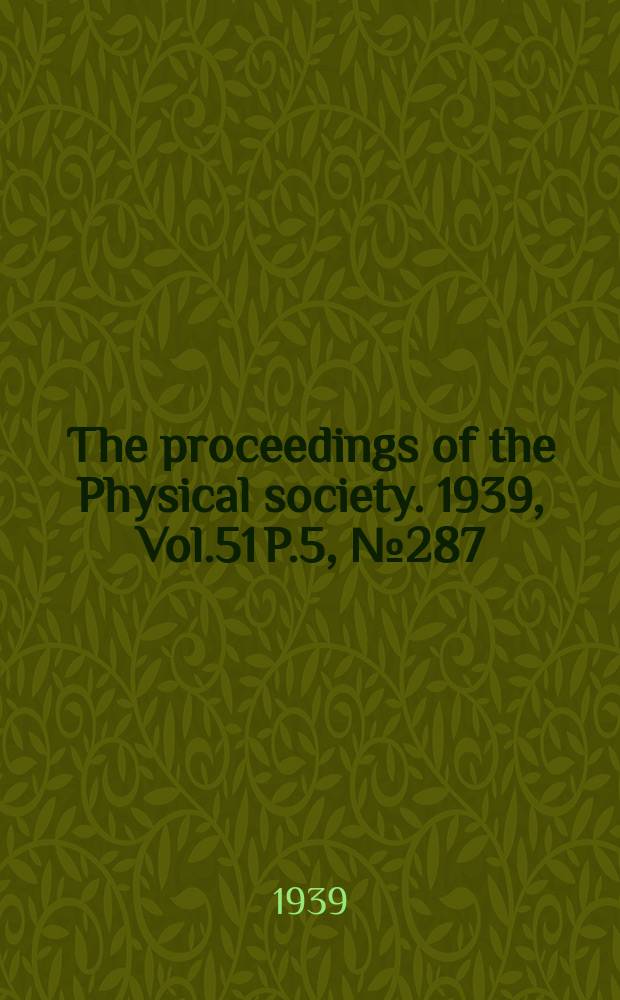 The proceedings of the Physical society. 1939, Vol.51 P.5, №287