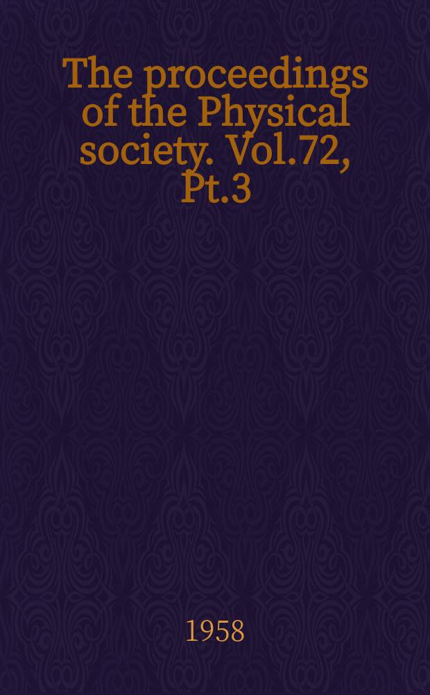 The proceedings of the Physical society. Vol.72, Pt.3(465)