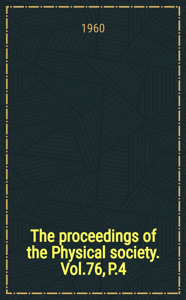 The proceedings of the Physical society. Vol.76, P.4(490)