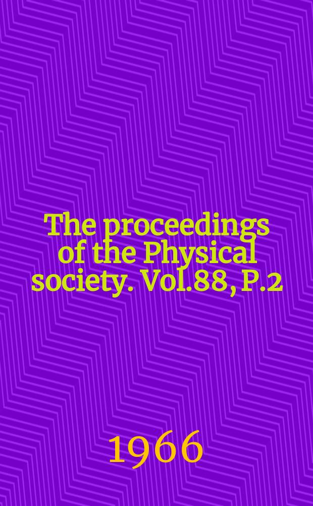 The proceedings of the Physical society. Vol.88, P.2(560)