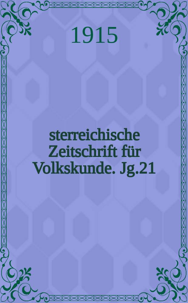 Österreichische Zeitschrift für Volkskunde. Jg.21/22 1915/1916, H.3