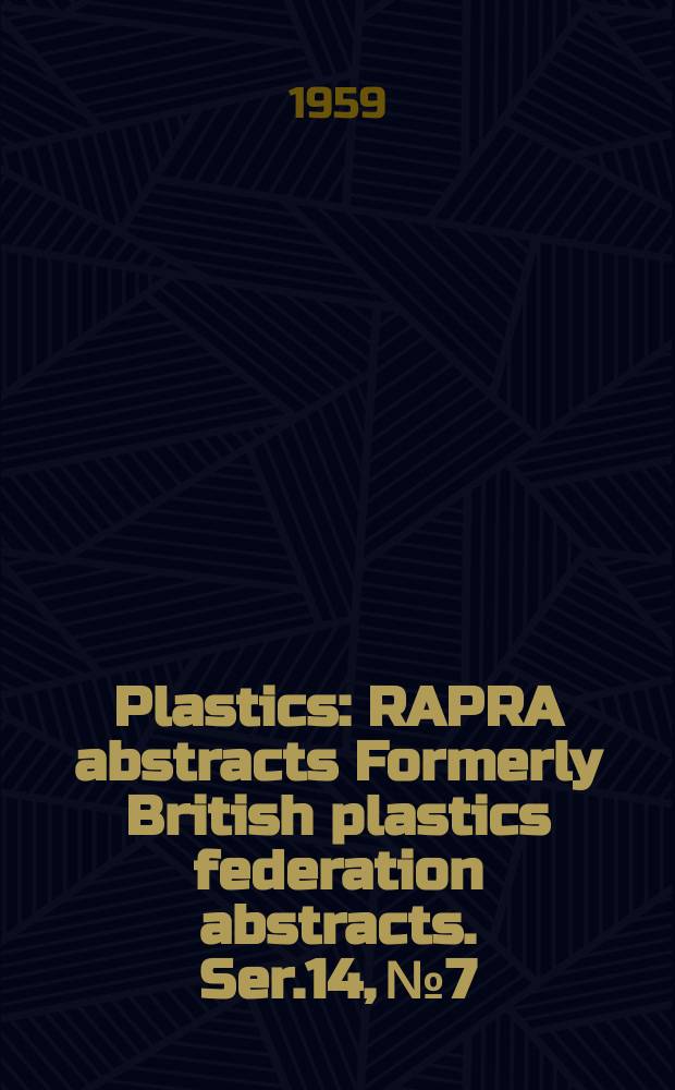 Plastics : RAPRA abstracts Formerly British plastics federation abstracts. Ser.14, №7
