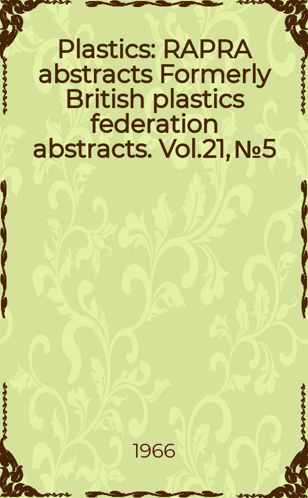 Plastics : RAPRA abstracts Formerly British plastics federation abstracts. Vol.21, №5