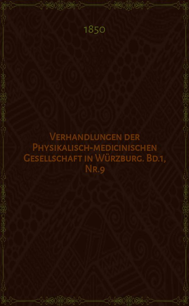 Verhandlungen der Physikalische- medicinischen Gesellschaft in Würzburg. Bd.1, Nr.9