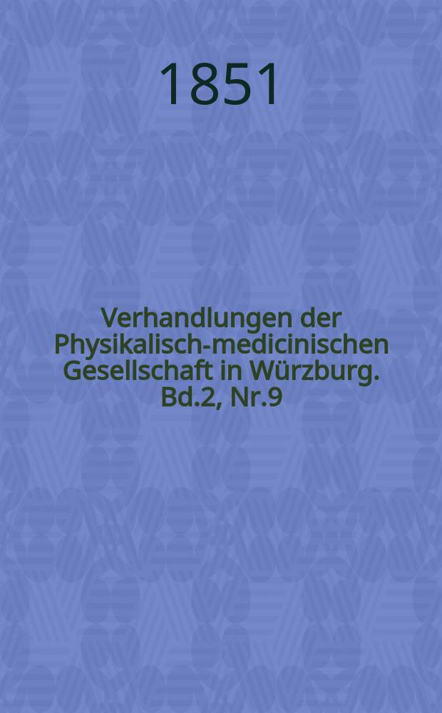 Verhandlungen der Physikalische- medicinischen Gesellschaft in Würzburg. Bd.2, Nr.9