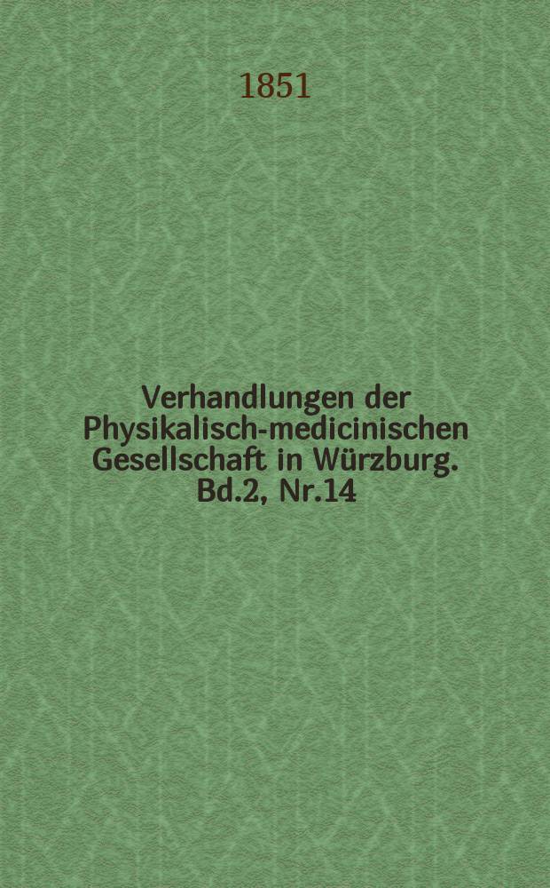 Verhandlungen der Physikalische- medicinischen Gesellschaft in Würzburg. Bd.2, Nr.14