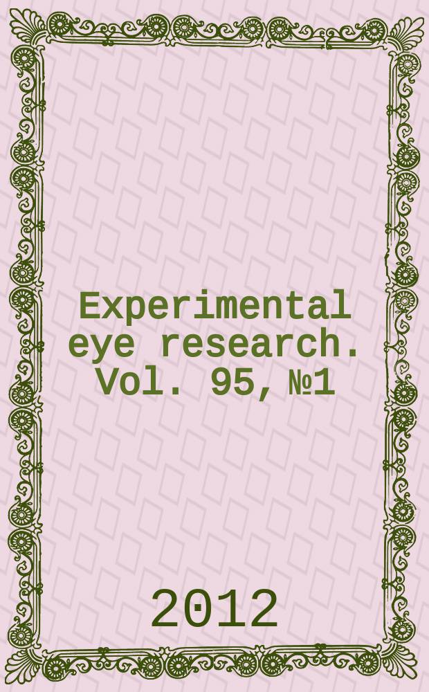 Experimental eye research. Vol. 95, № 1 : Corneal endothelium in health and disease = Эндотелий роговицы в здоровье и болезни