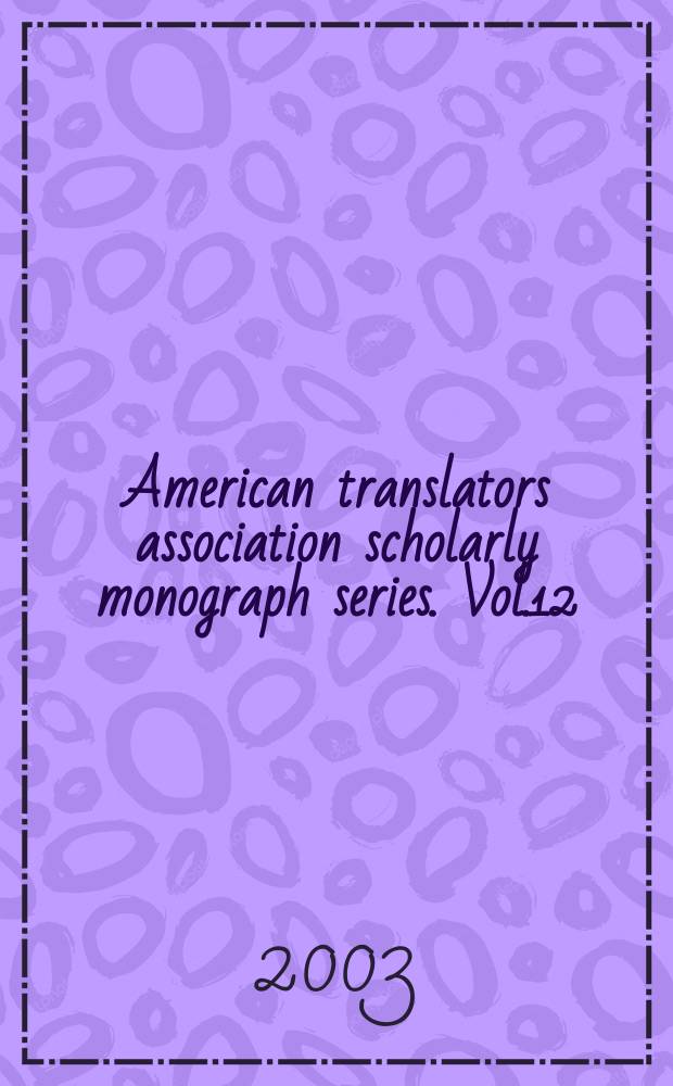 American translators association scholarly monograph series. Vol.12 : Beyong the ivory tower