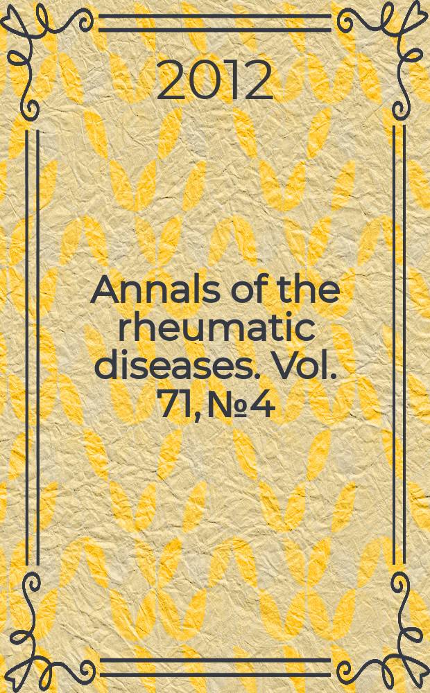 Annals of the rheumatic diseases. Vol. 71, № 4