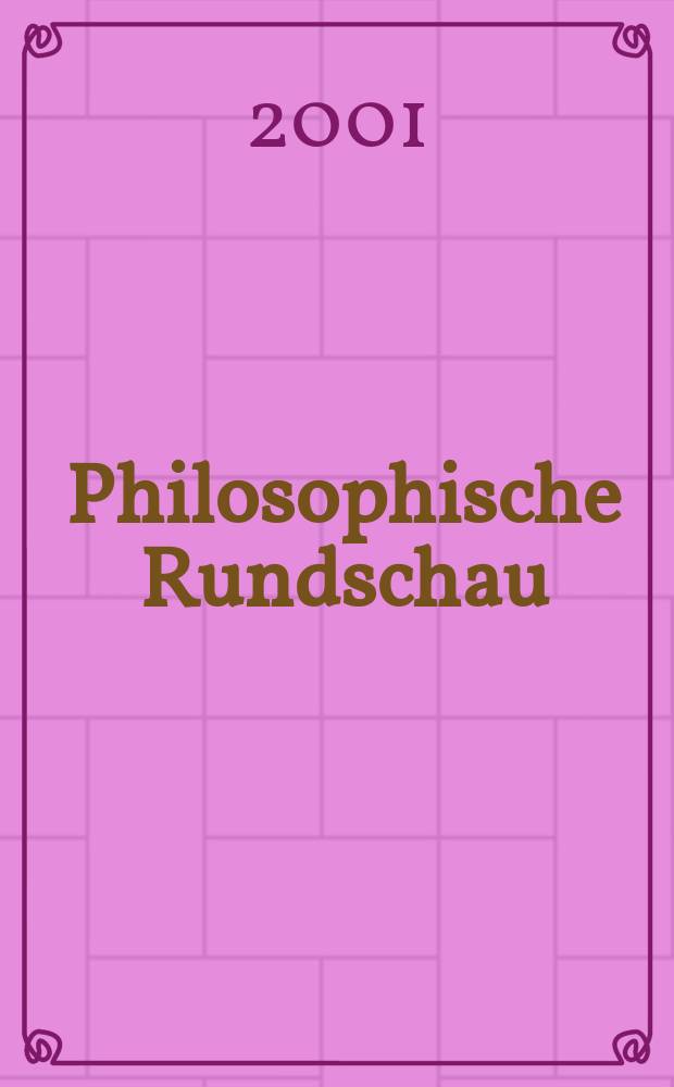 Philosophische Rundschau : PhR eine Zeitschrift für philosophische Kritik. Bd. 48, H. 3