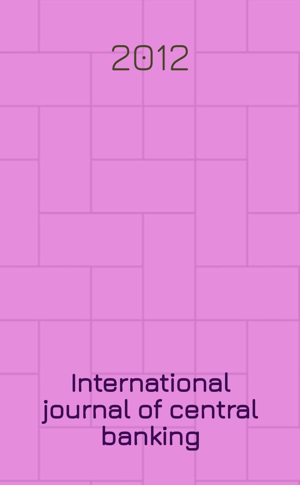 International journal of central banking : IJCB. Vol. 8, № 1 : Monetary policy issues in open economics = Денежная политика в открытой экономике