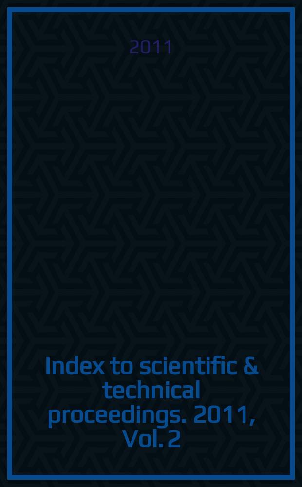 Index to scientific & technical proceedings. 2011, Vol. 2 : Contents of proceedings (Proc. 46579-48378)