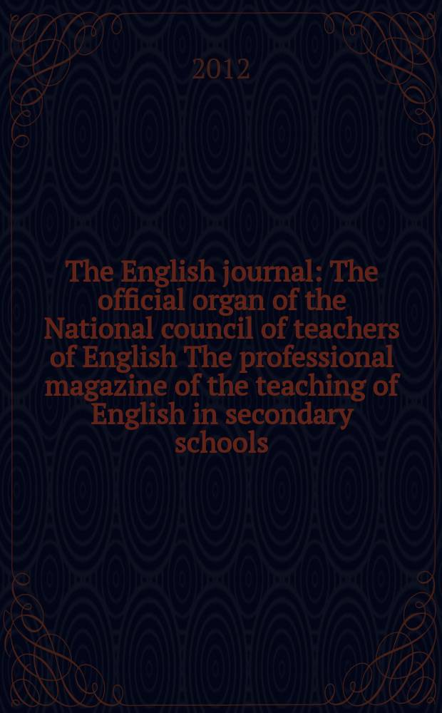 The English journal : The official organ of the National council of teachers of English The professional magazine of the teaching of English in secondary schools. Vol. 101, № 4