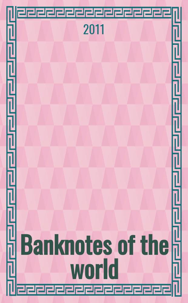 Banknotes of the world : news bulletin supplement to the reference book "Banknotes of the world: currency circulation" (Reference book). 2011, № 12