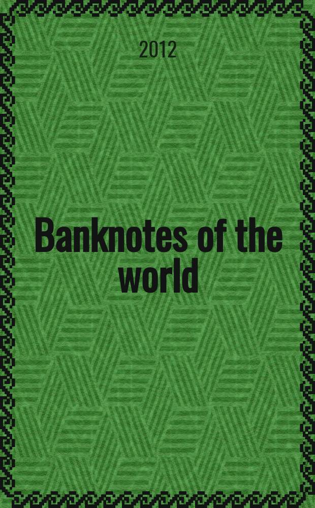 Banknotes of the world : news bulletin supplement to the reference book "Banknotes of the world: currency circulation" (Reference book). 2012, № 1