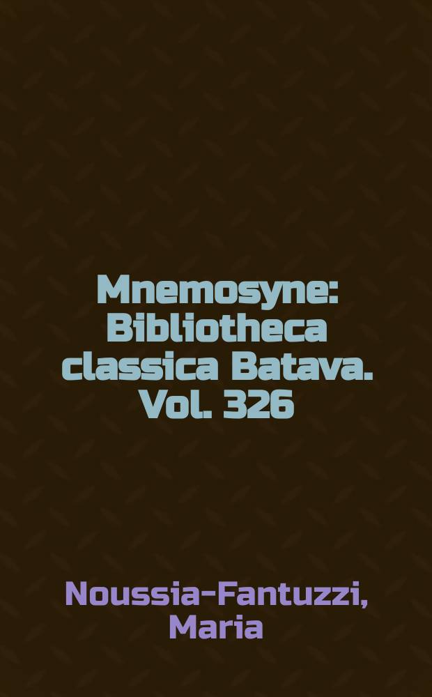 Mnemosyne : Bibliotheca classica Batava. Vol. 326 : Solon the Athenian, the poetic fragments