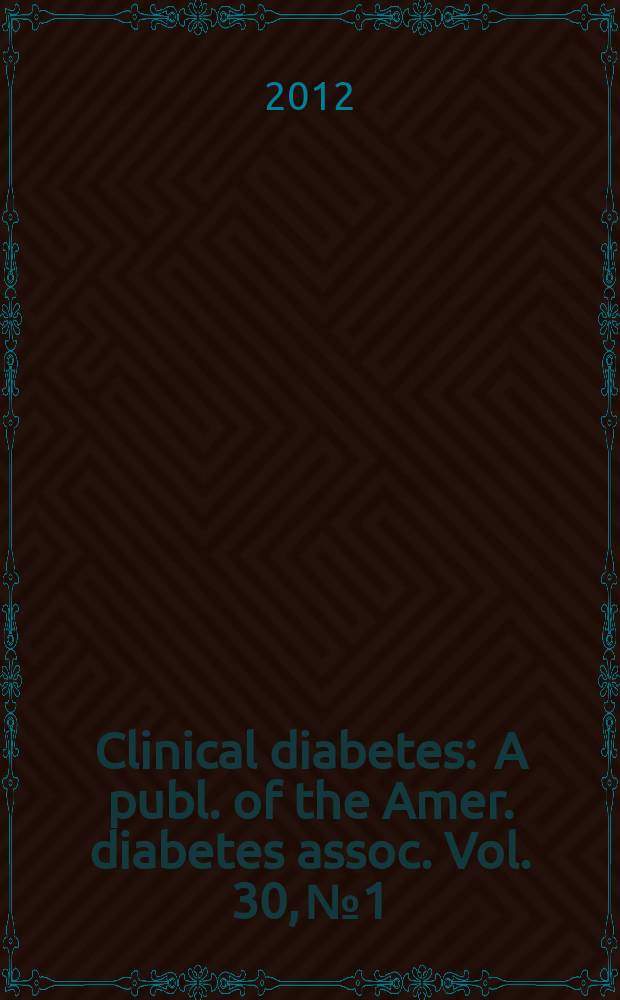 Clinical diabetes : A publ. of the Amer. diabetes assoc. Vol. 30, № 1