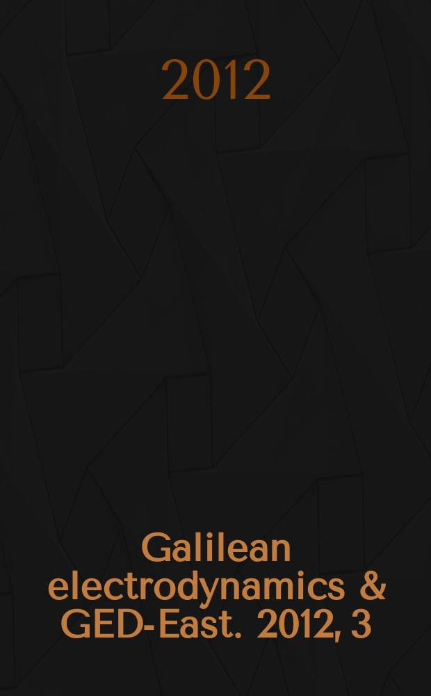 Galilean electrodynamics & GED-East. 2012, 3