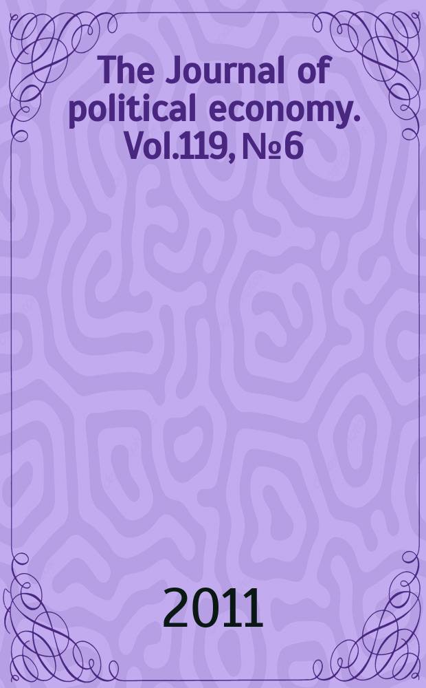 The Journal of political economy. Vol.119, № 6