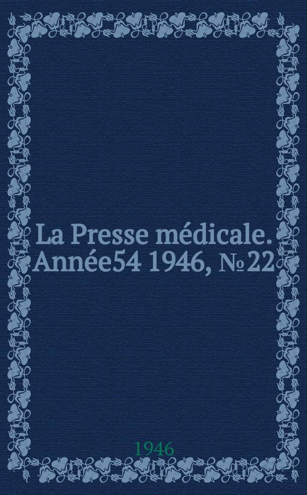 La Presse médicale. Année54 1946, №22