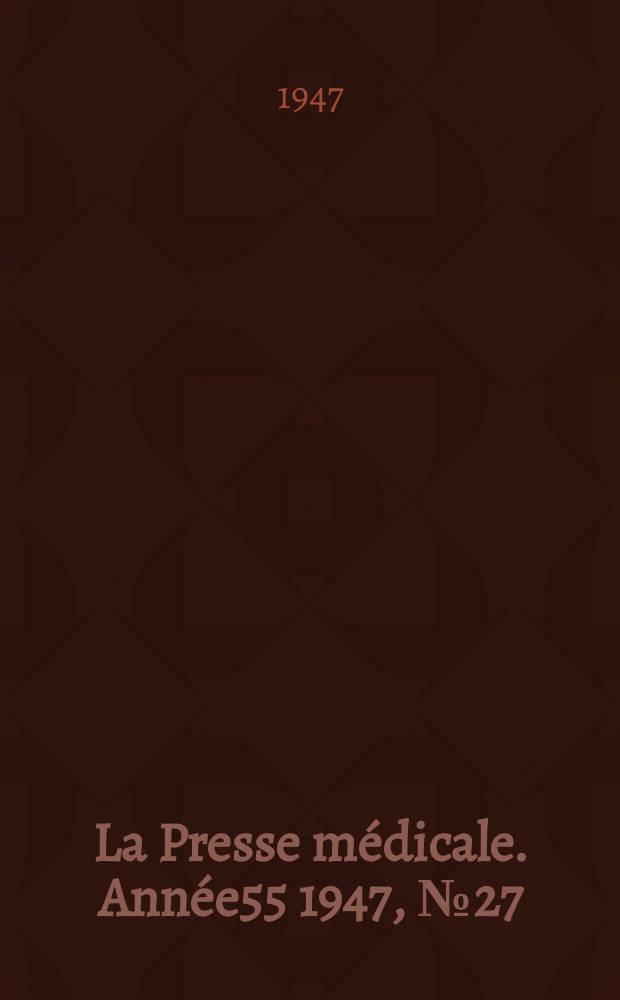 La Presse m&eacute;dicale. Ann&eacute;e55 1947, №27