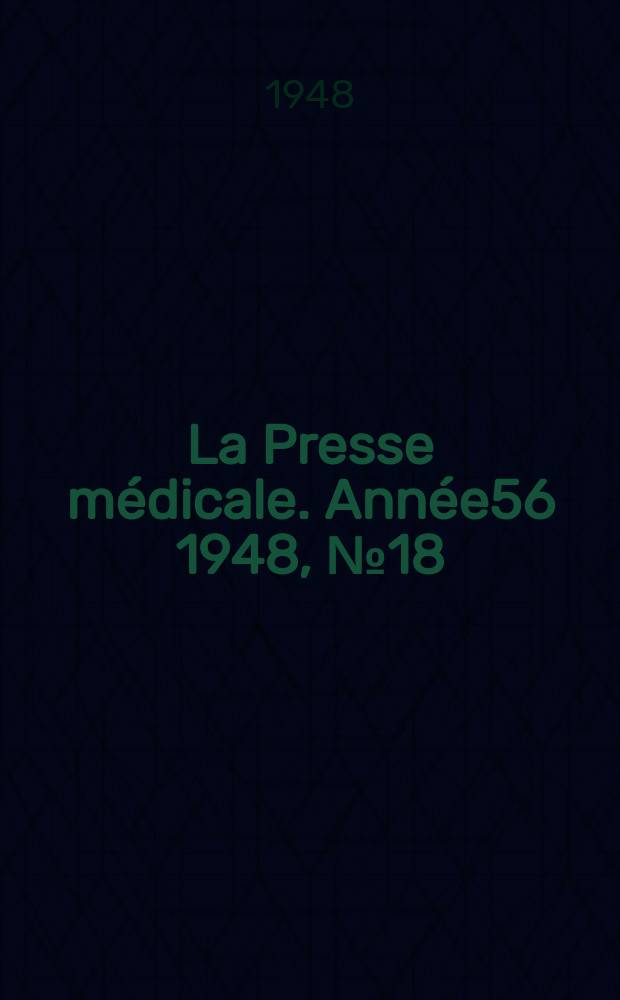 La Presse médicale. Année56 1948, №18