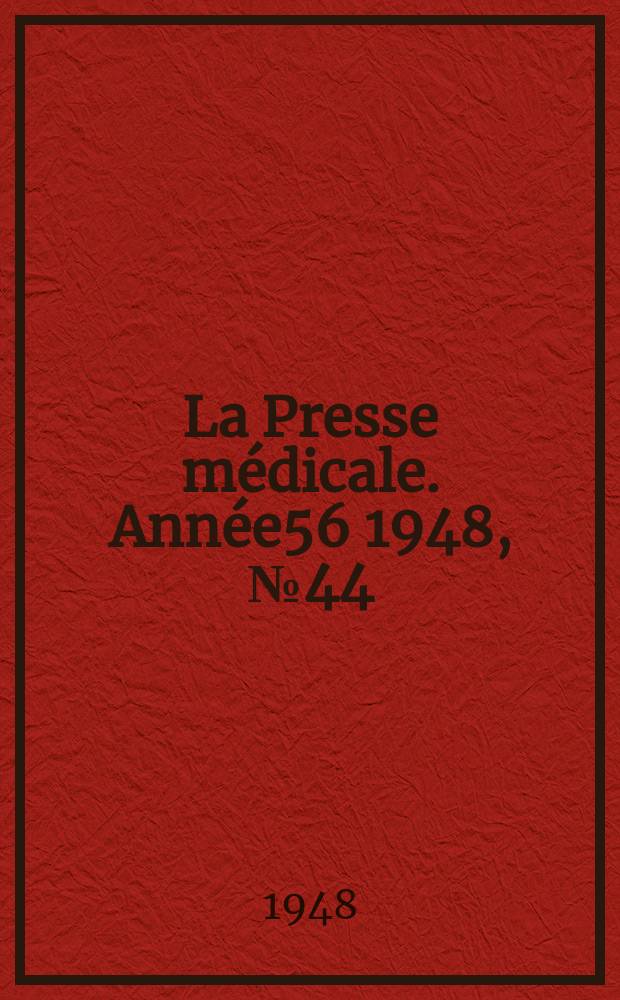 La Presse médicale. Année56 1948, №44