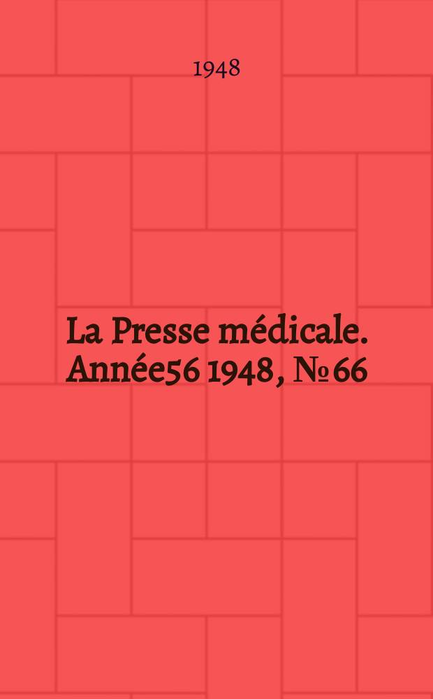 La Presse m&eacute;dicale. Ann&eacute;e56 1948, №66