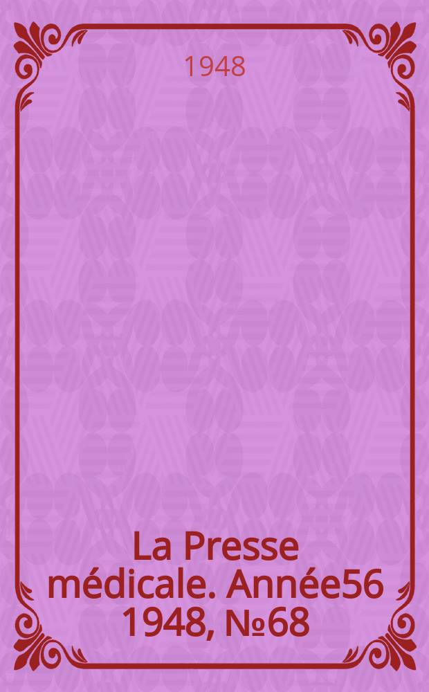 La Presse m&eacute;dicale. Ann&eacute;e56 1948, №68