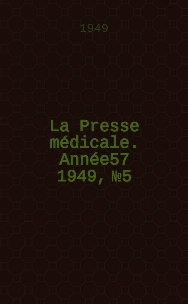 La Presse médicale. Année57 1949, №5