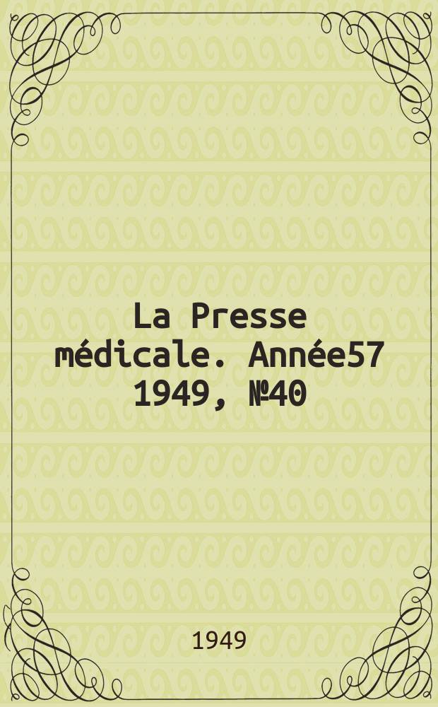 La Presse médicale. Année57 1949, №40