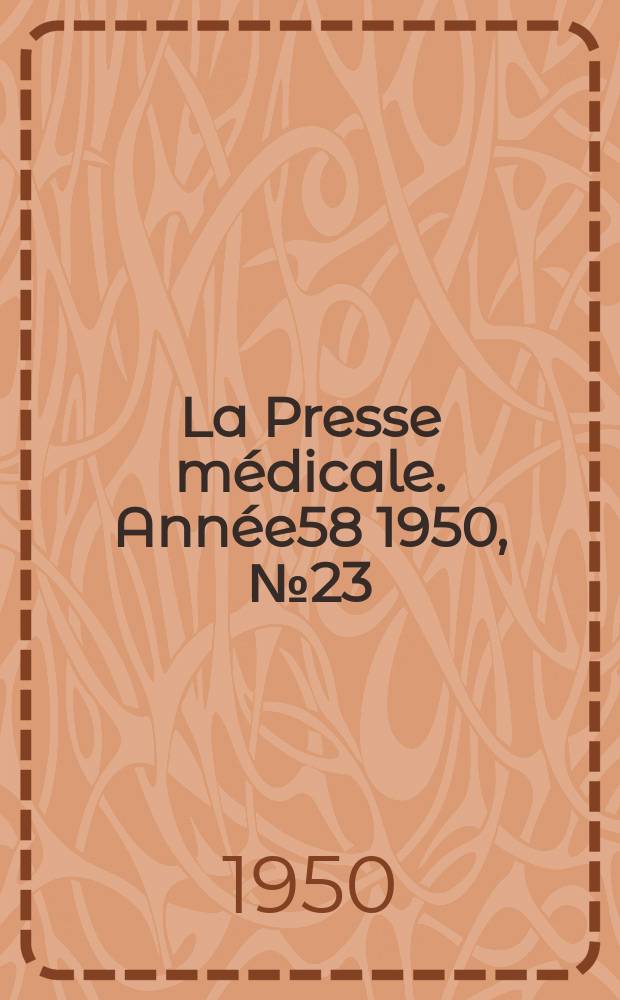 La Presse m&eacute;dicale. Ann&eacute;e58 1950, №23
