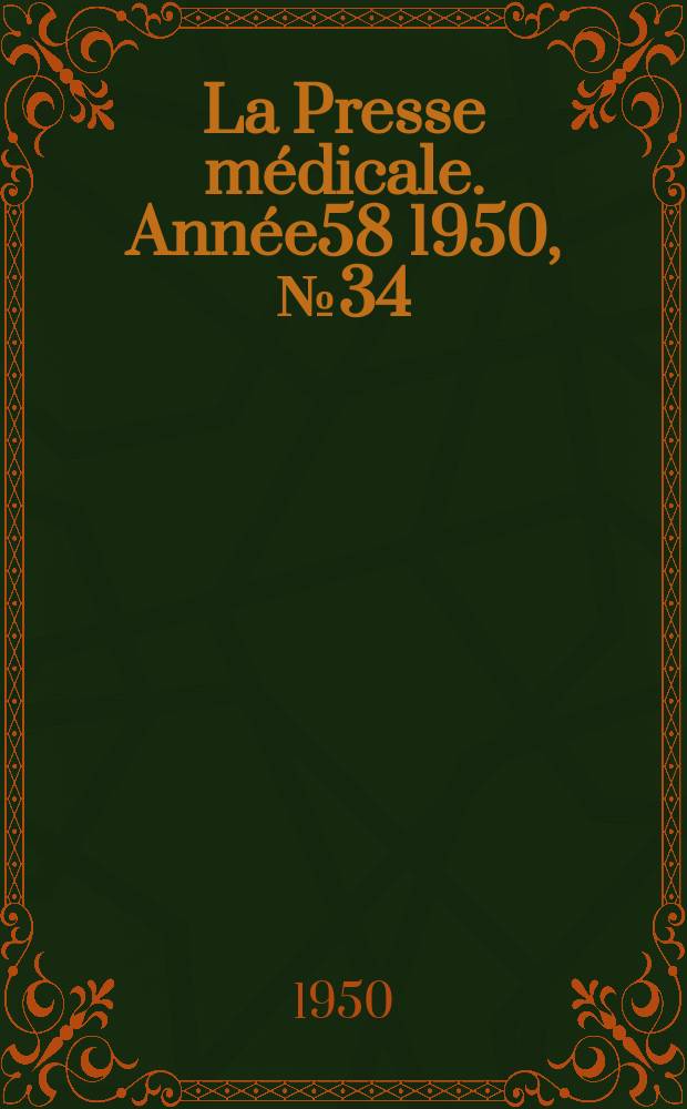 La Presse m&eacute;dicale. Ann&eacute;e58 1950, №34