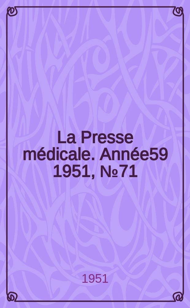 La Presse médicale. Année59 1951, №71