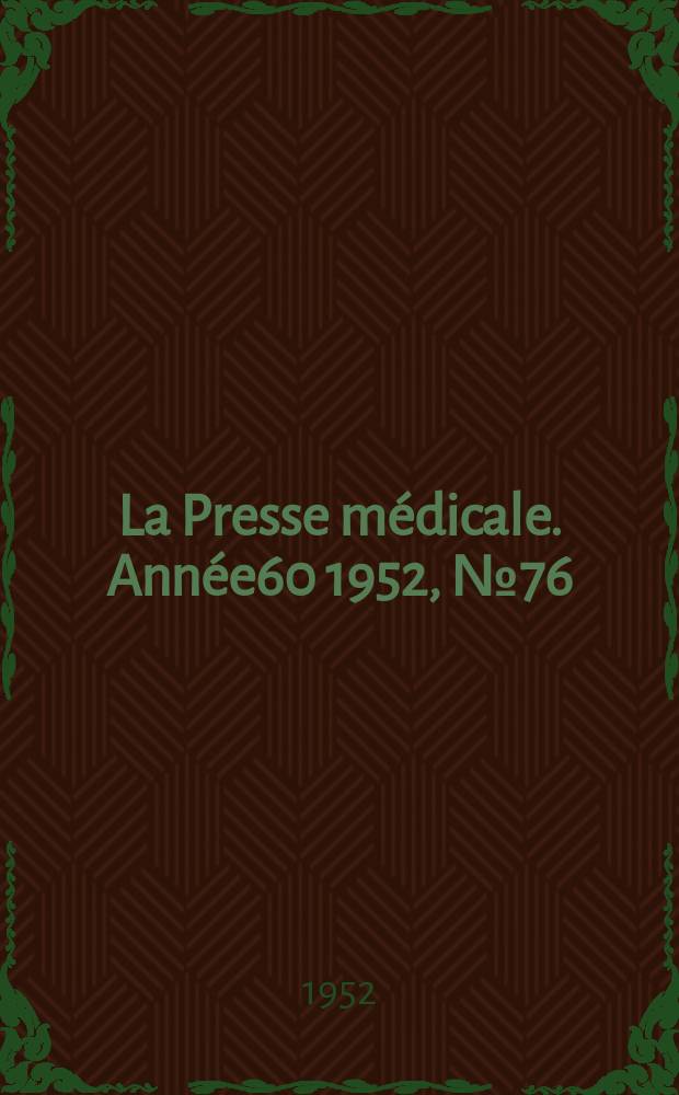 La Presse m&eacute;dicale. Ann&eacute;e60 1952, №76