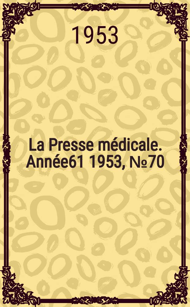 La Presse médicale. Année61 1953, №70